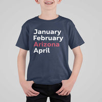 January February Arizona April T Shirt For Kid AZ Sport Fan Pride