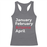January February Arizona April Racerback Tank Top AZ Sport Fan Pride