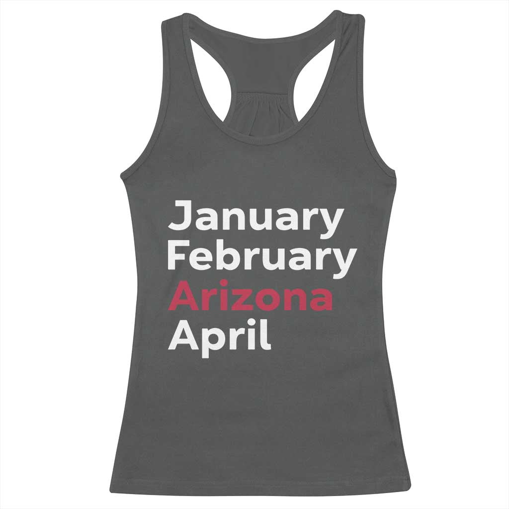 January February Arizona April Racerback Tank Top AZ Sport Fan Pride
