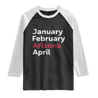 January February Arizona April Raglan Shirt AZ Sport Fan Pride