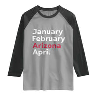 January February Arizona April Raglan Shirt AZ Sport Fan Pride