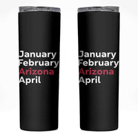 January February Arizona April Skinny Tumbler AZ Sport Fan Pride