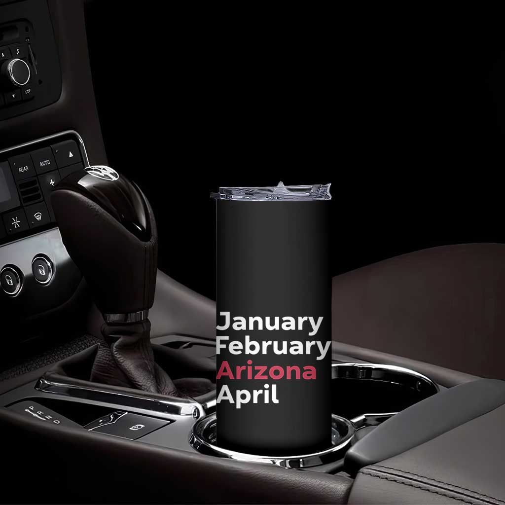 January February Arizona April Skinny Tumbler AZ Sport Fan Pride