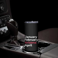 January February Arizona April Skinny Tumbler AZ Sport Fan Pride