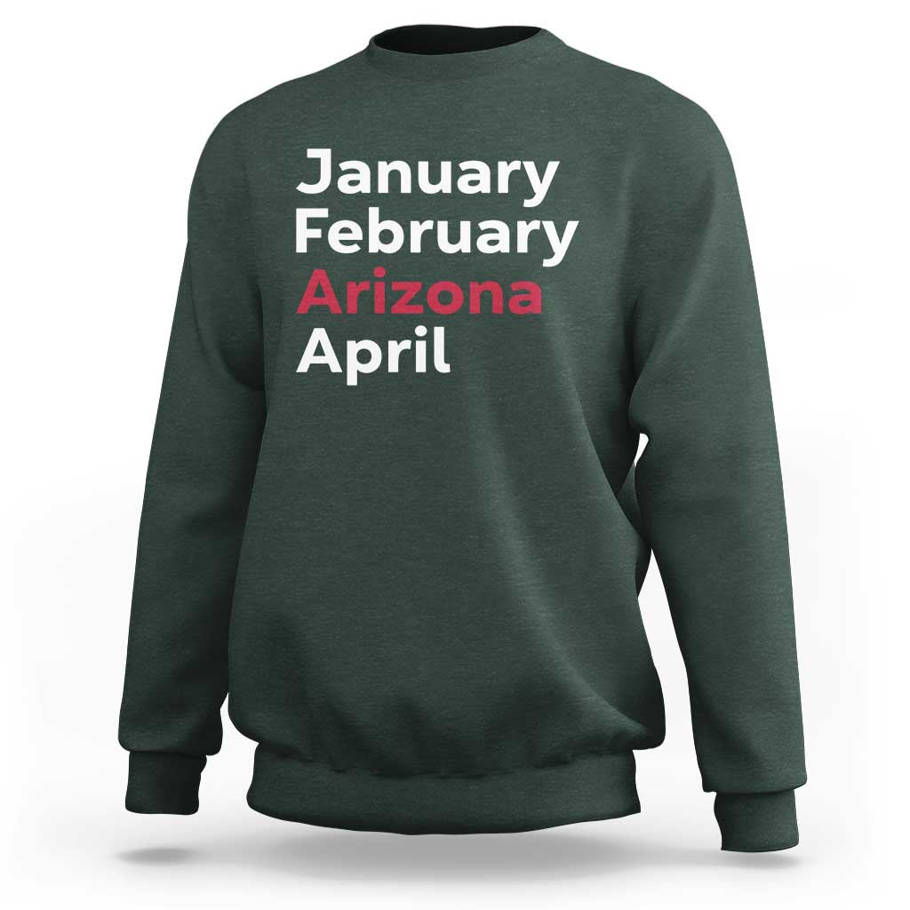January February Arizona April Sweatshirt AZ Sport Fan Pride