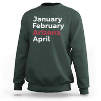 January February Arizona April Sweatshirt AZ Sport Fan Pride