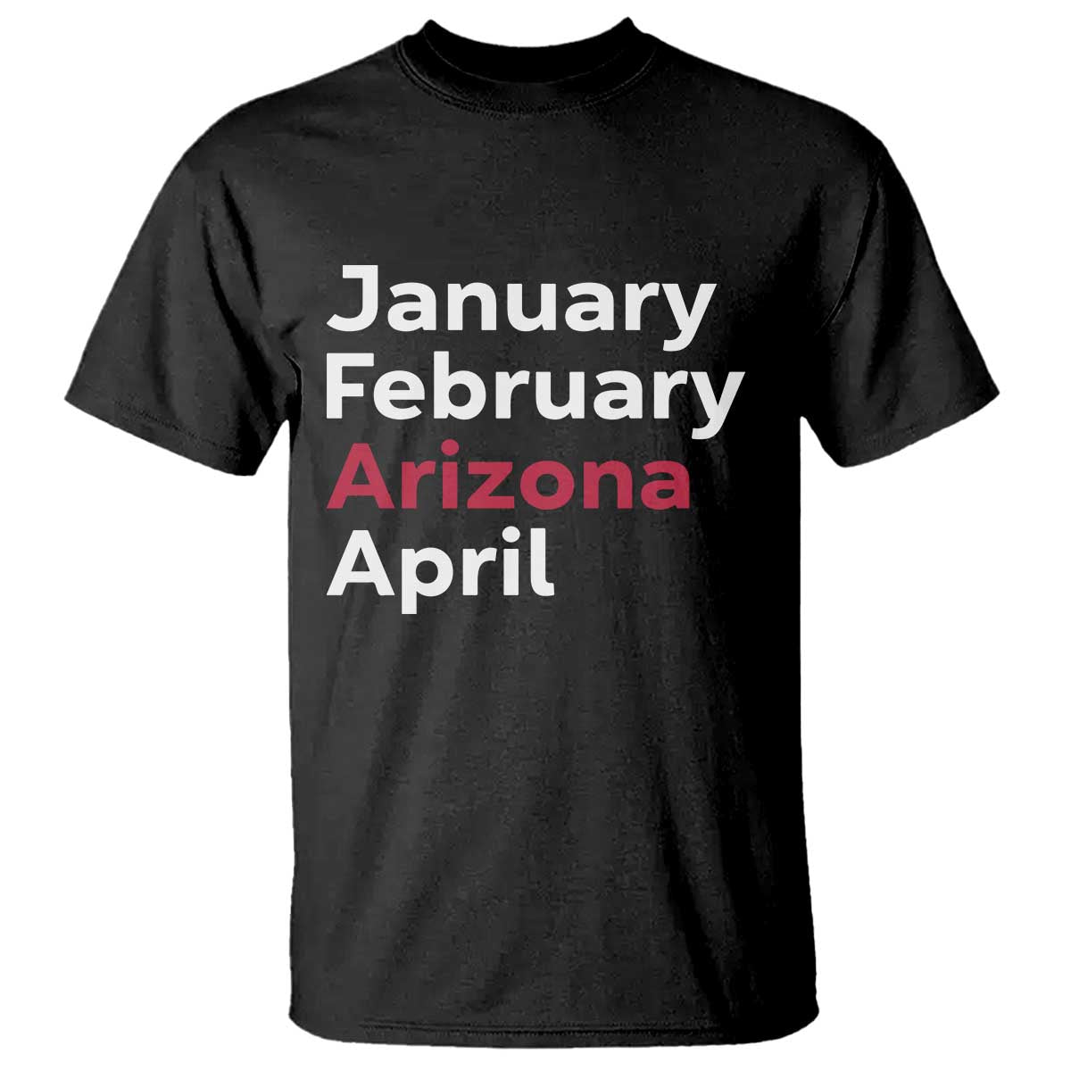 January February Arizona April T Shirt AZ Sport Fan Pride