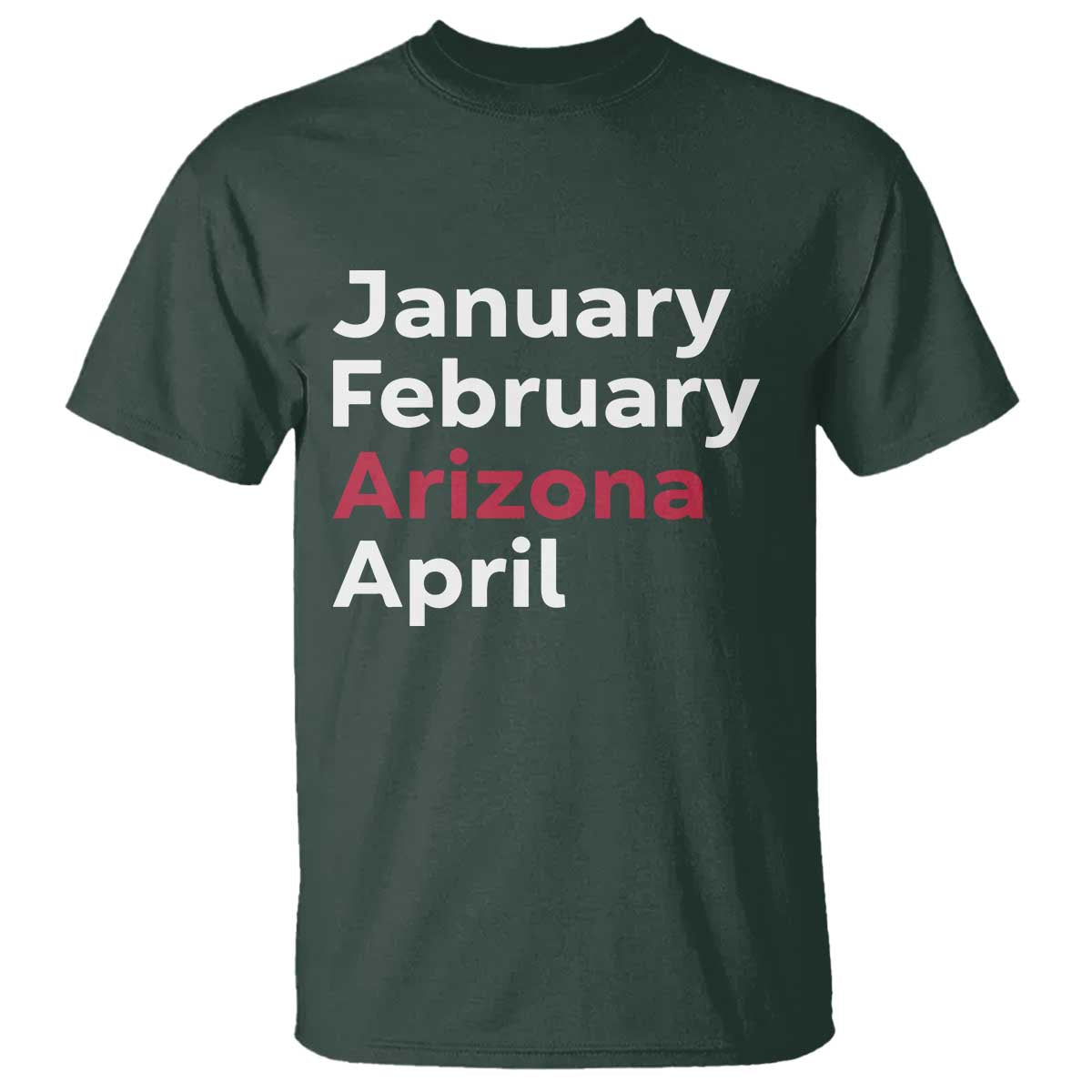 January February Arizona April T Shirt AZ Sport Fan Pride
