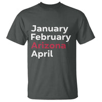 January February Arizona April T Shirt AZ Sport Fan Pride