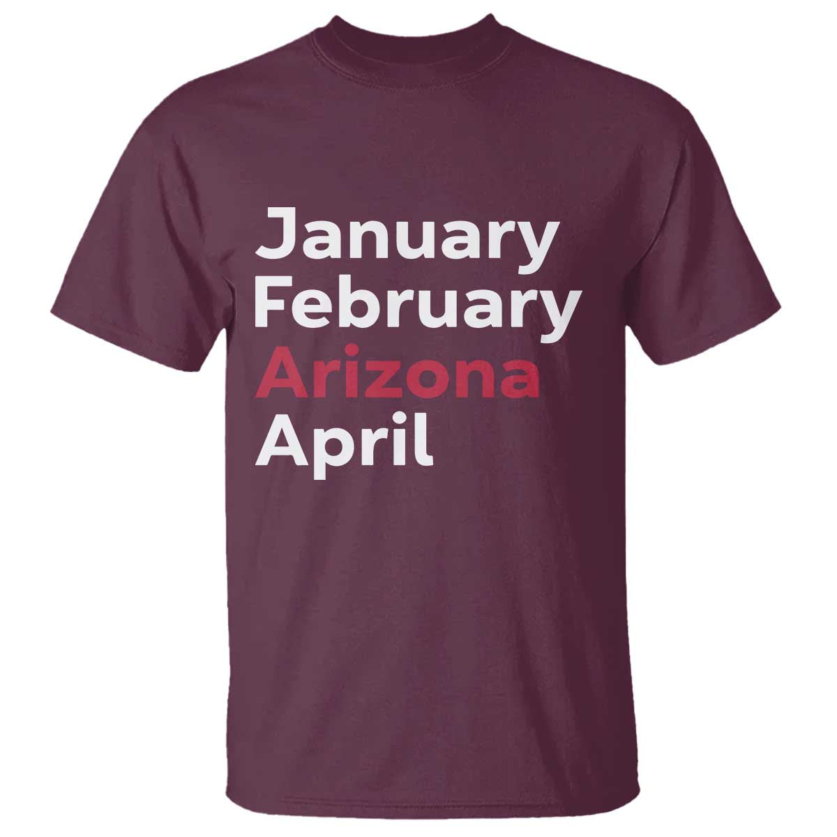 January February Arizona April T Shirt AZ Sport Fan Pride