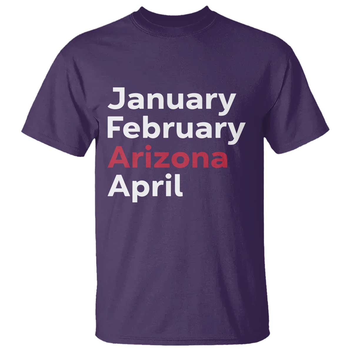 January February Arizona April T Shirt AZ Sport Fan Pride