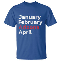 January February Arizona April T Shirt AZ Sport Fan Pride