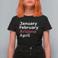January February Arizona April T Shirt For Women AZ Sport Fan Pride