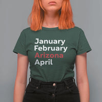 January February Arizona April T Shirt For Women AZ Sport Fan Pride