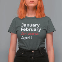 January February Arizona April T Shirt For Women AZ Sport Fan Pride