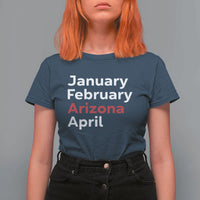 January February Arizona April T Shirt For Women AZ Sport Fan Pride