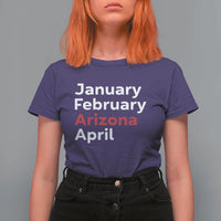 January February Arizona April T Shirt For Women AZ Sport Fan Pride
