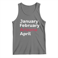 January February Arizona April Tank Top AZ Sport Fan Pride