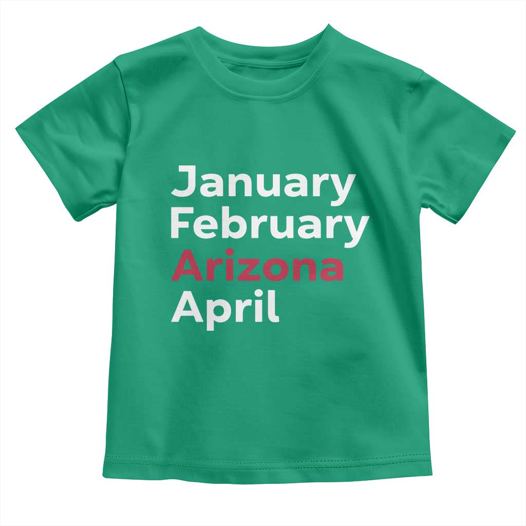 January February Arizona April Toddler T Shirt AZ Sport Fan Pride