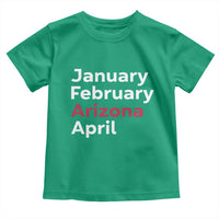 January February Arizona April Toddler T Shirt AZ Sport Fan Pride