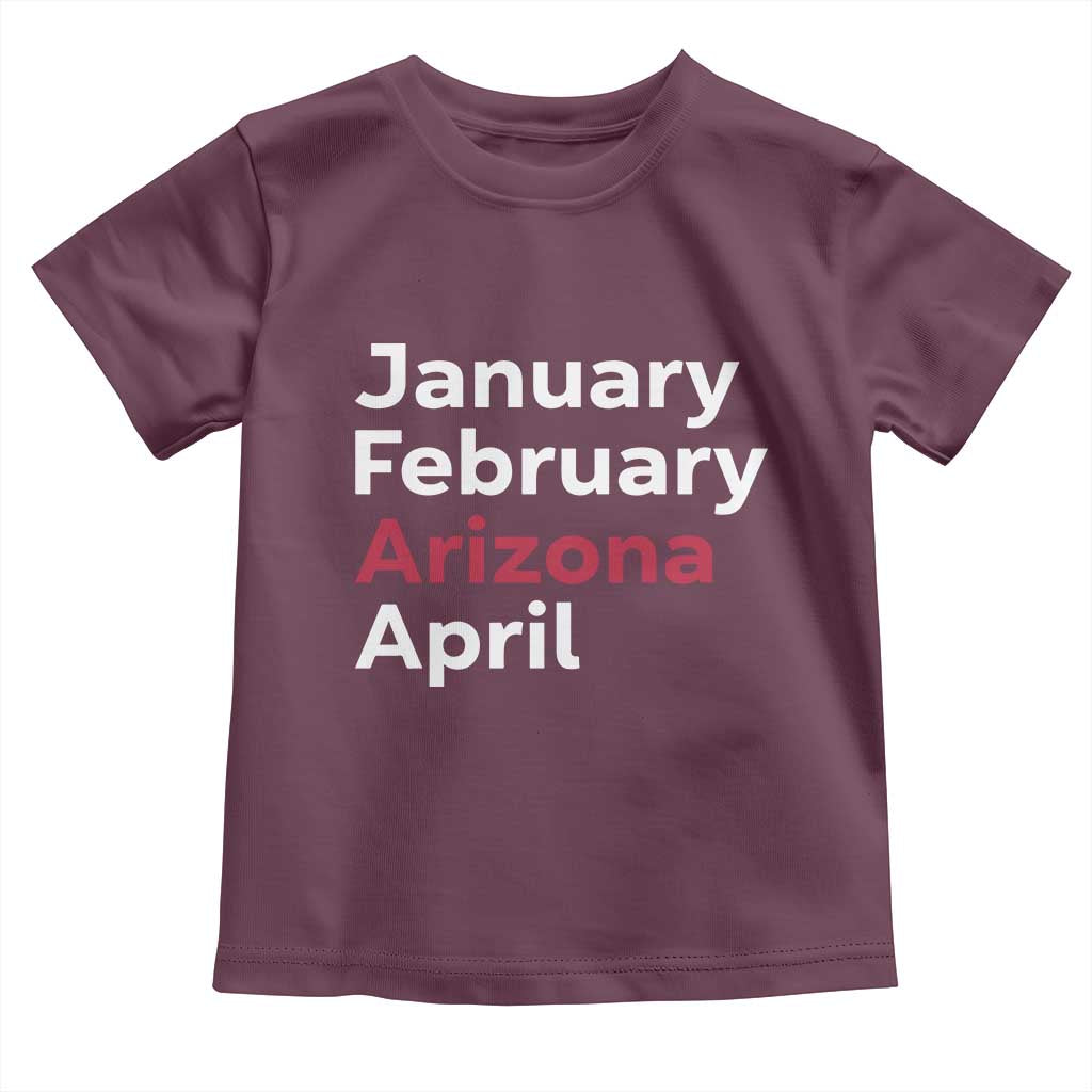 January February Arizona April Toddler T Shirt AZ Sport Fan Pride