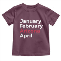 January February Arizona April Toddler T Shirt AZ Sport Fan Pride