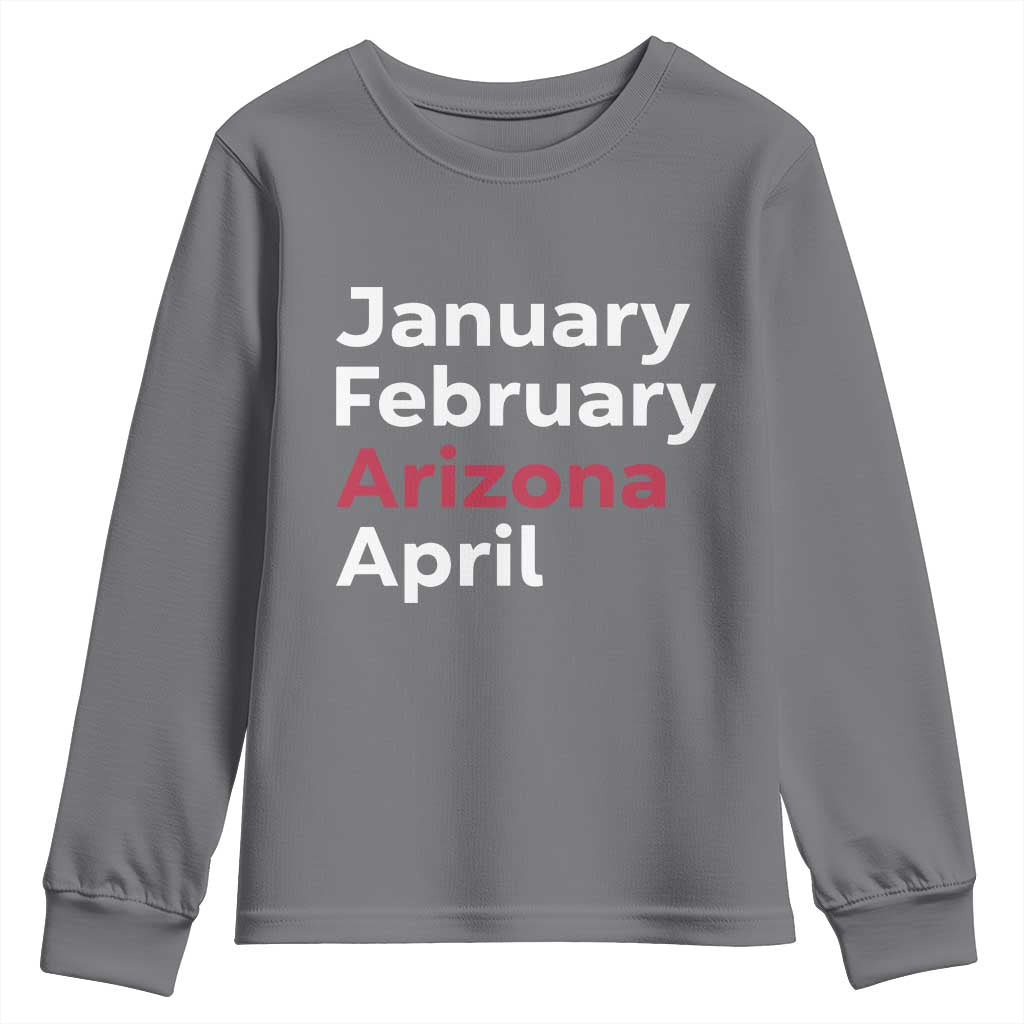 January February Arizona April Youth Sweatshirt AZ Sport Fan Pride