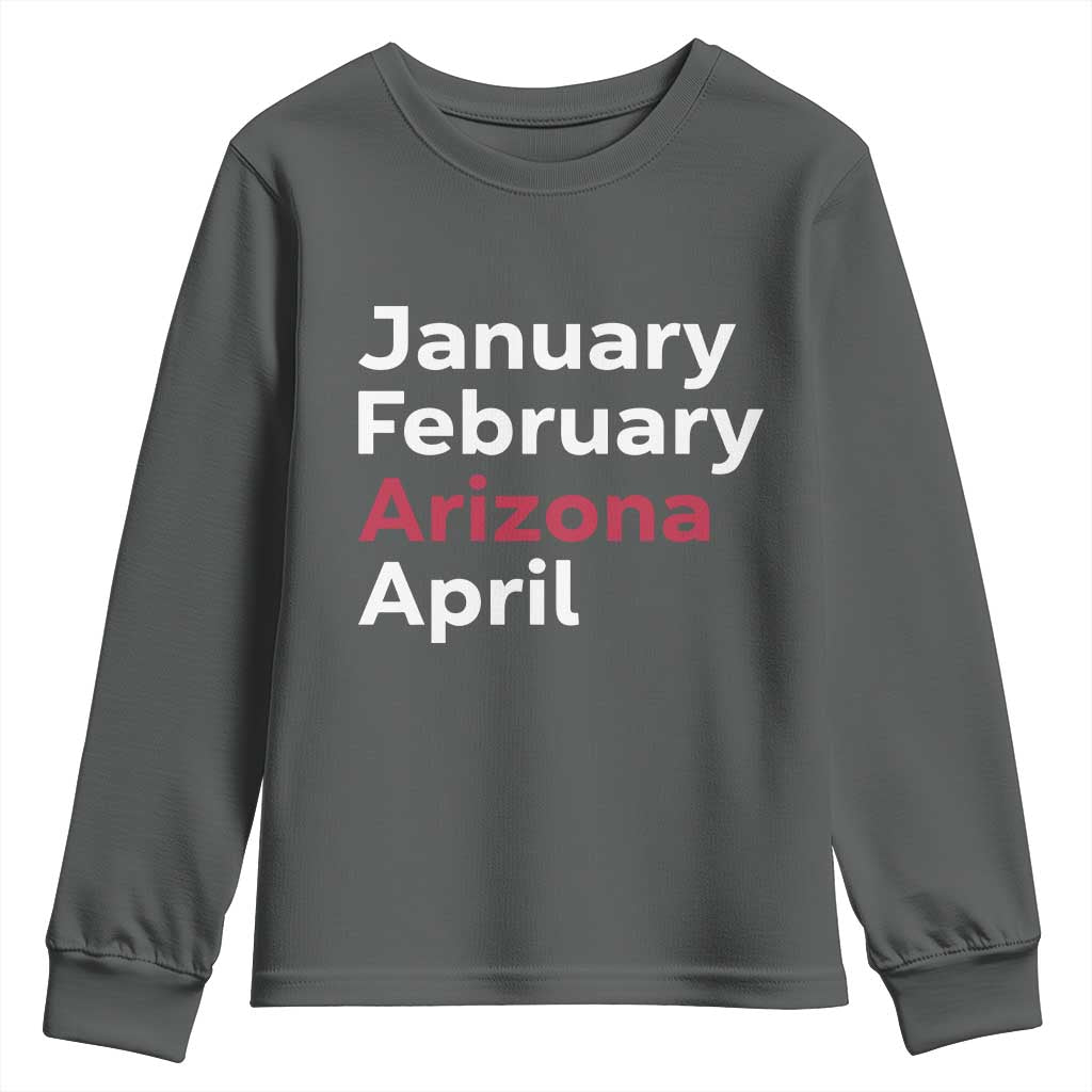 January February Arizona April Youth Sweatshirt AZ Sport Fan Pride