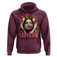 Native American Awareness Gift Hoodie No More Stolen Sisters MMIW Support