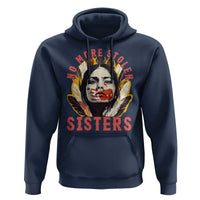Native American Awareness Gift Hoodie No More Stolen Sisters MMIW Support