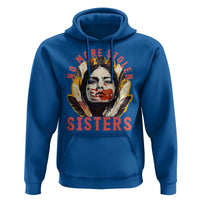 Native American Awareness Gift Hoodie No More Stolen Sisters MMIW Support
