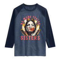 Native American Awareness Gift Raglan Shirt No More Stolen Sisters MMIW Support