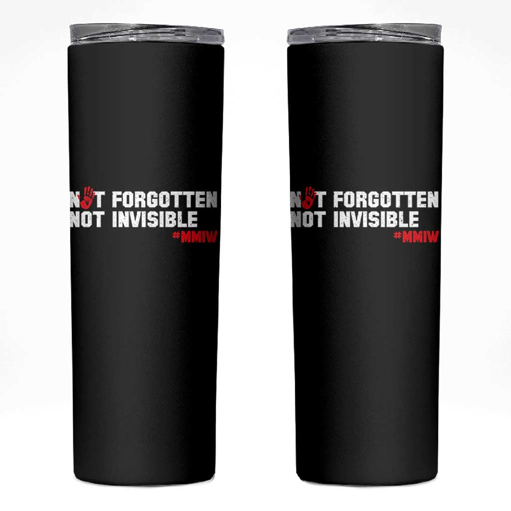 MMIW Awareness Skinny Tumbler Not Forgotten Not Invisible Indigenous Women