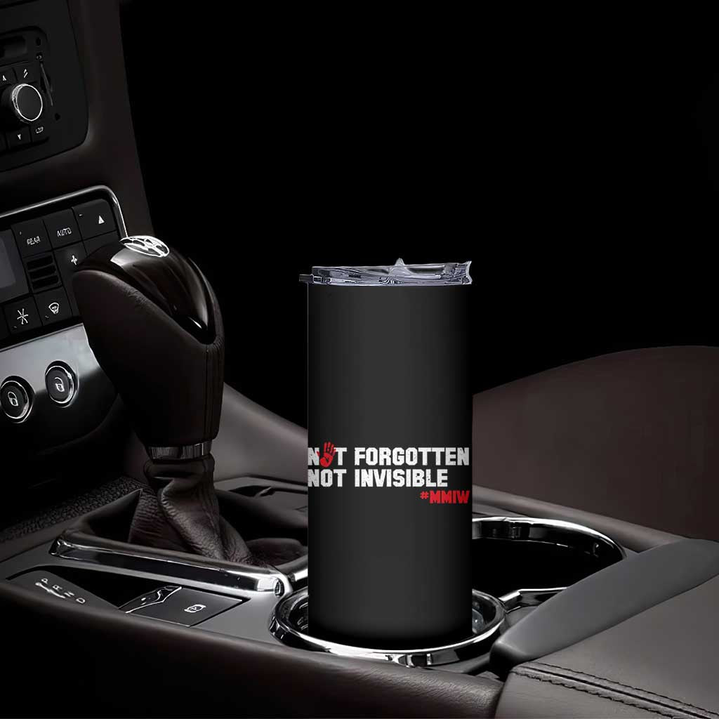 MMIW Awareness Skinny Tumbler Not Forgotten Not Invisible Indigenous Women