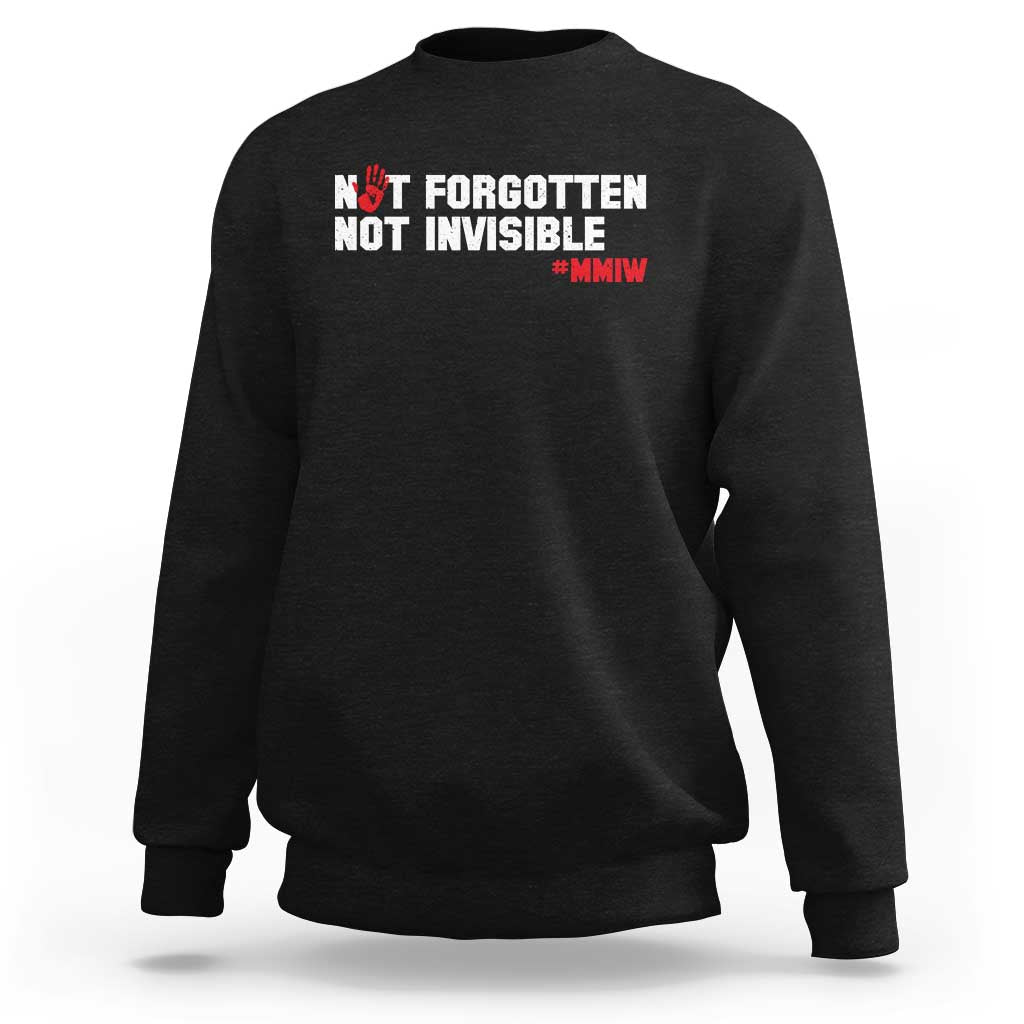MMIW Awareness Sweatshirt Not Forgotten Not Invisible Indigenous Women