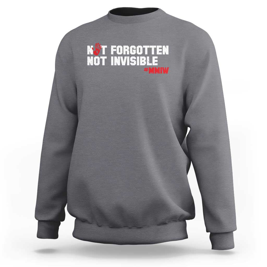 MMIW Awareness Sweatshirt Not Forgotten Not Invisible Indigenous Women