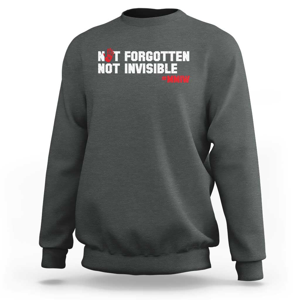 MMIW Awareness Sweatshirt Not Forgotten Not Invisible Indigenous Women