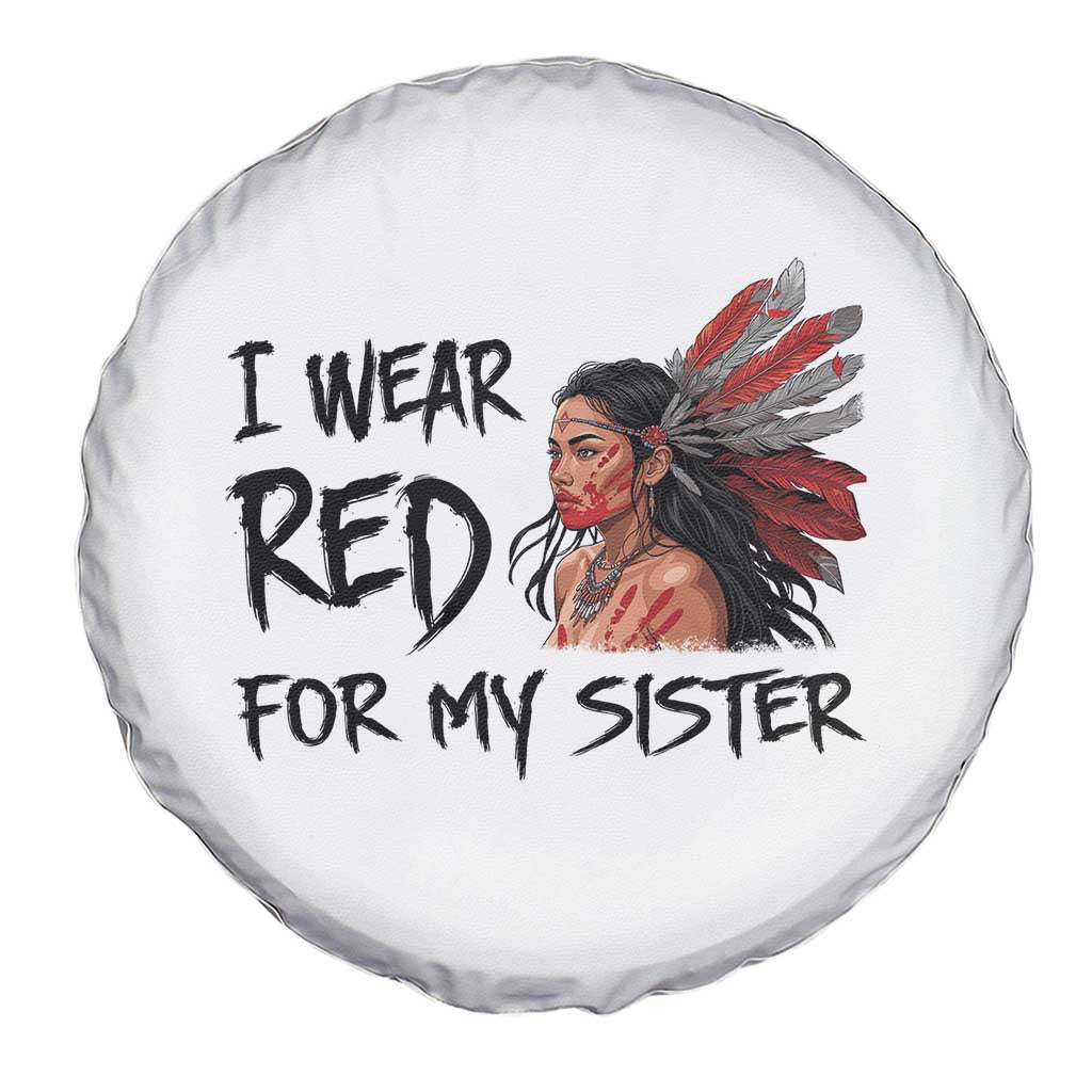MMIW Awareness Month Indigenous Support Gift Spare Tire Cover I Wear Red For My Sister