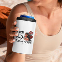 MMIW Awareness Month Indigenous Support Gift 4 in 1 Can Cooler Tumbler I Wear Red For My Sister