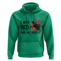MMIW Awareness Month Indigenous Support Gift Hoodie I Wear Red For My Sister