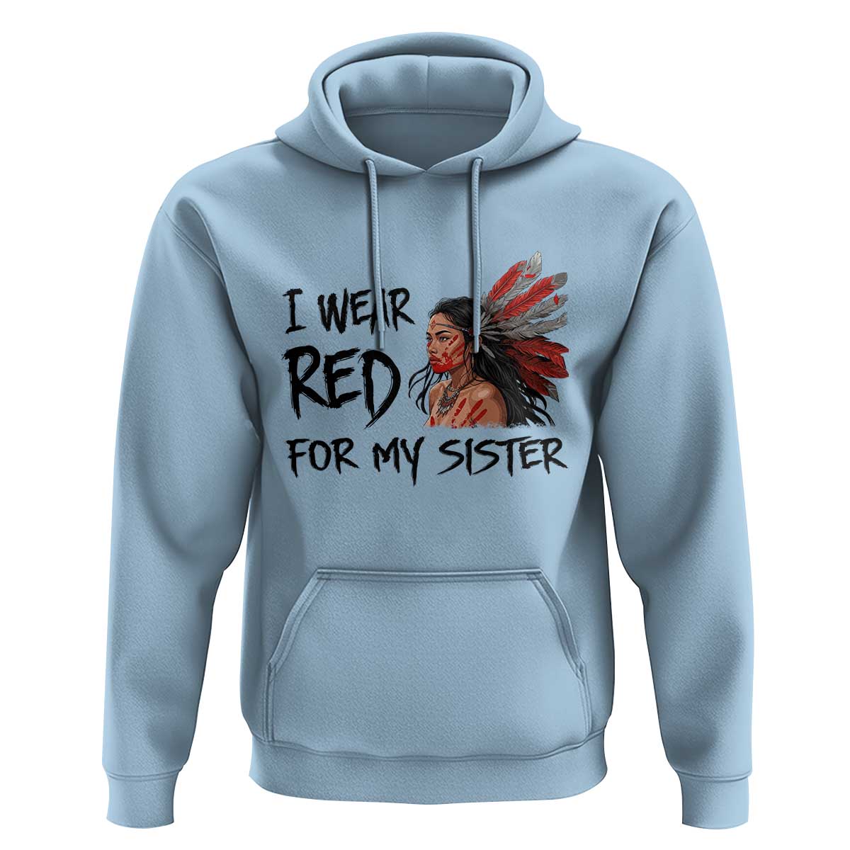 MMIW Awareness Month Indigenous Support Gift Hoodie I Wear Red For My Sister