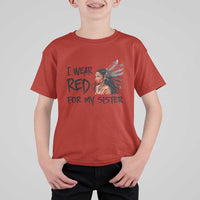 MMIW Awareness Month Indigenous Support Gift T Shirt For Kid I Wear Red For My Sister