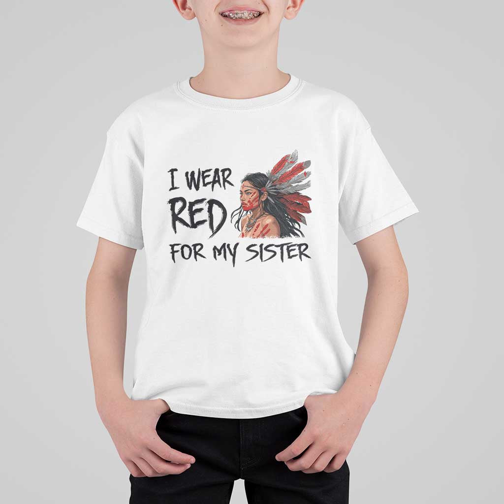 MMIW Awareness Month Indigenous Support Gift T Shirt For Kid I Wear Red For My Sister