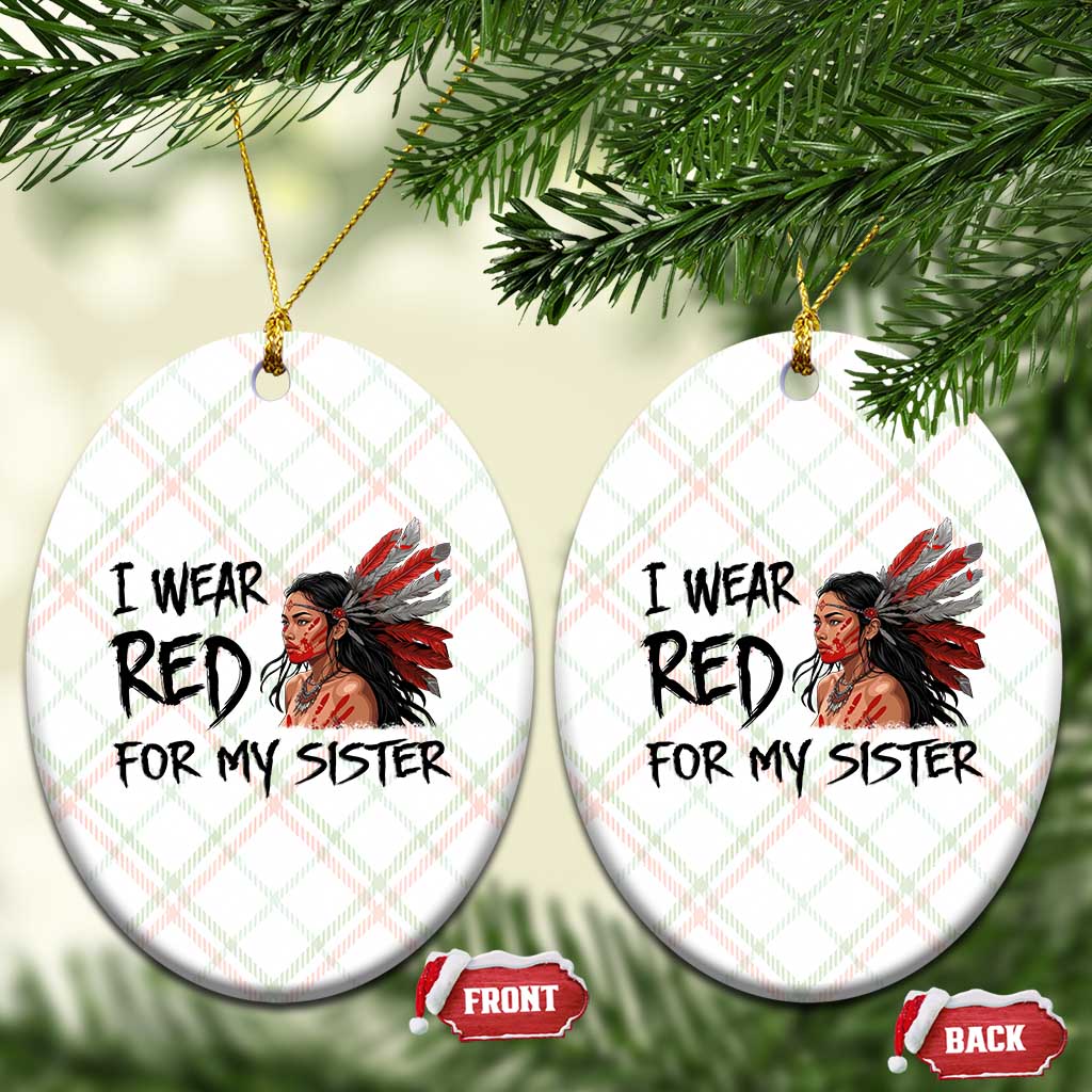 MMIW Awareness Month Indigenous Support Gift Ceramic Ornament I Wear Red For My Sister