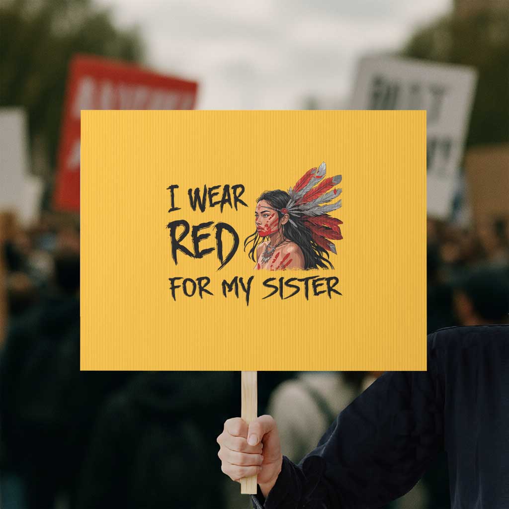 MMIW Awareness Month Indigenous Support Gift Protest Sign I Wear Red For My Sister