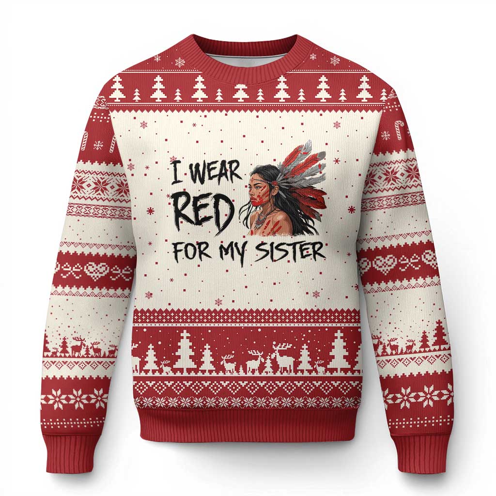 MMIW Awareness Month Indigenous Support Gift Ugly Christmas Sweater I Wear Red For My Sister
