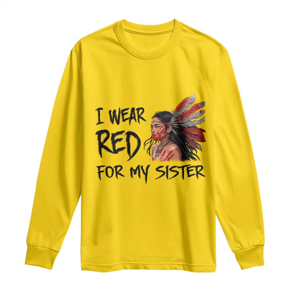 MMIW Awareness Month Indigenous Support Gift Long Sleeve Shirt I Wear Red For My Sister