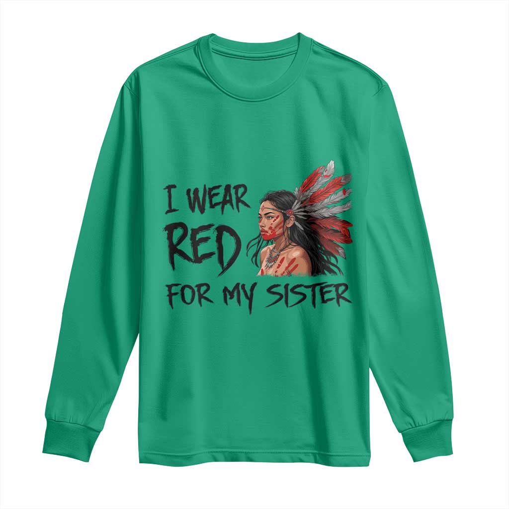 MMIW Awareness Month Indigenous Support Gift Long Sleeve Shirt I Wear Red For My Sister