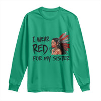 MMIW Awareness Month Indigenous Support Gift Long Sleeve Shirt I Wear Red For My Sister