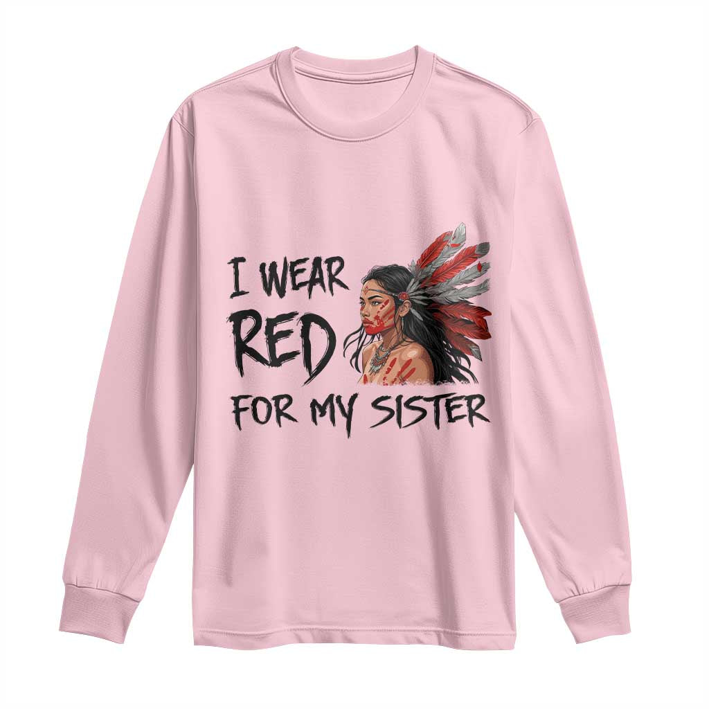 MMIW Awareness Month Indigenous Support Gift Long Sleeve Shirt I Wear Red For My Sister
